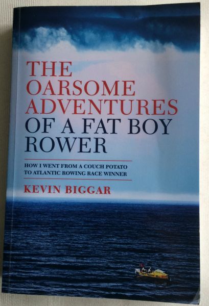 The Oarsome Adventures of a Fat Boy Rower by Kevin Biggar Signed